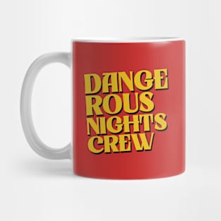 Dangerous Nights Crew Text Mug